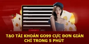 Hướng Dẫn Đăng Ký Go99 Thật Nhanh Chóng Và An Toàn